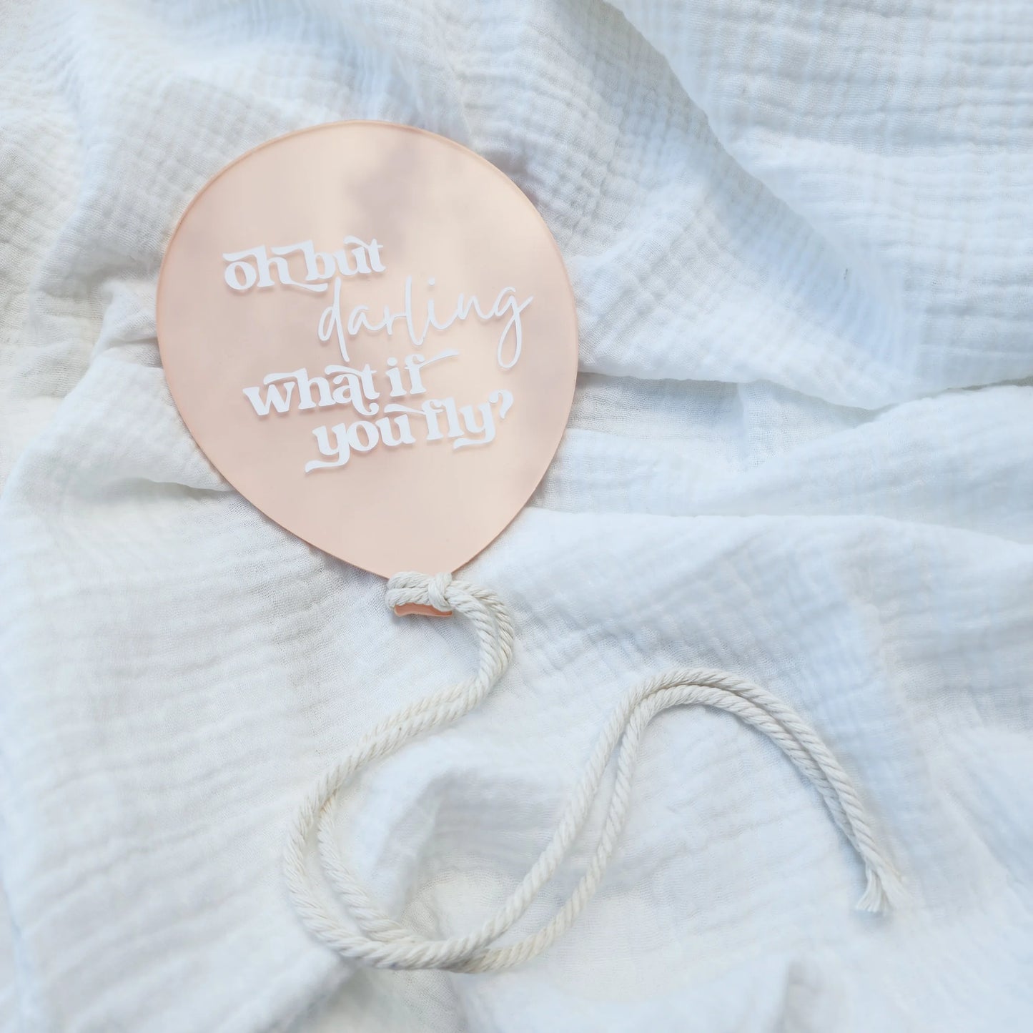 „Oh but darling, what if youfly“ ~ Handbemalte Acryl-Plakette mit Ballon-Zitat